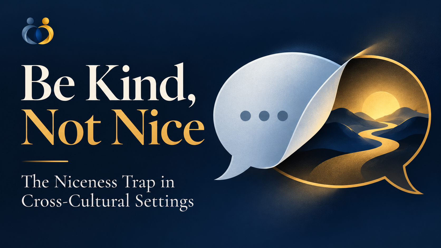 Be Kind, Not Nice: Why Cultural Fluency Requires Courageous Honesty